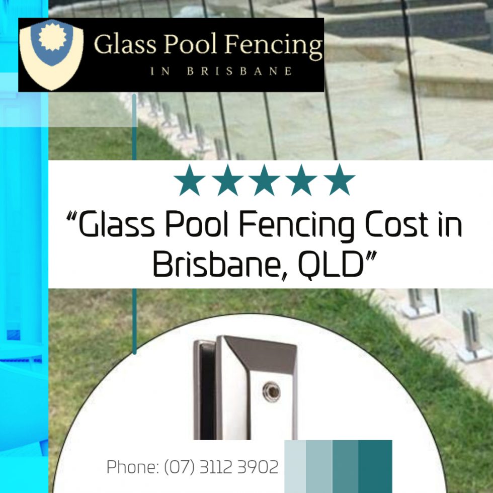 Cost of Glass Pool Fencing in Brisbane QLD Glass Pool Fencing Team